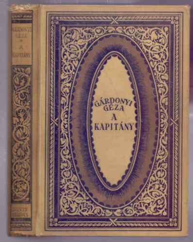 Gárdonyi Géza - A kapitány (Regény és három elbeszélés)