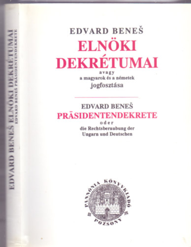 Szerkesztő: Kövesdi János - Mayer Judit - Edvard Benes elnöki dekrétumai - Avagy a magyarok és a németek jogfosztása