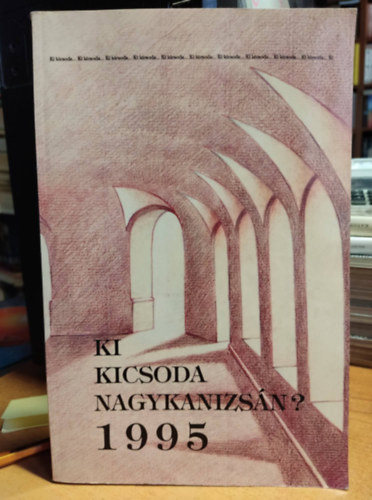 Rikli Ferenc (f�szerk.) - Ki kicsoda Nagykanizs�n? 1995