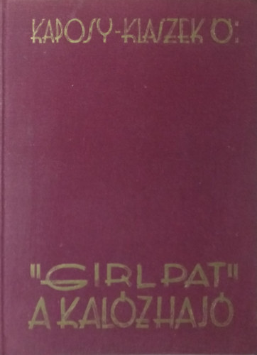 Kaposy Klaszek Ödön - "Girl Pat" a kalózhajó