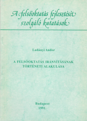 Ladnyi Andor - A felsoktats irnytsnak trtneti alakulsa