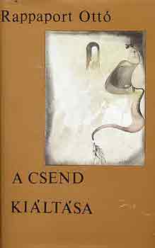 Rappaport Ottó - A csend kiáltása