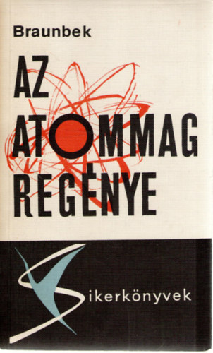 Werner Braunbek - Az atommag regénye