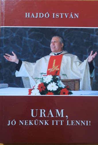 Hajd� Istv�n - Uram, j� nek�nk itt lenni!