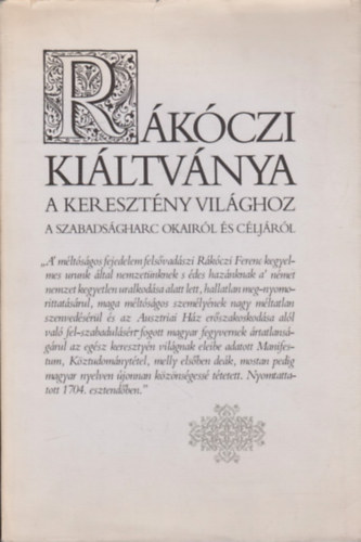 Tóth J. Bertalanné (szerk.) - Rákóczi kiáltványa a keresztény világhoz a szabdságharc okairól és céljáról