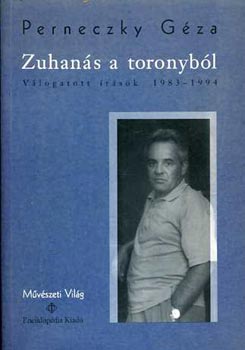 Perneczky Géza - Zuhanás a toronyból Válogatott írások 1983-1994