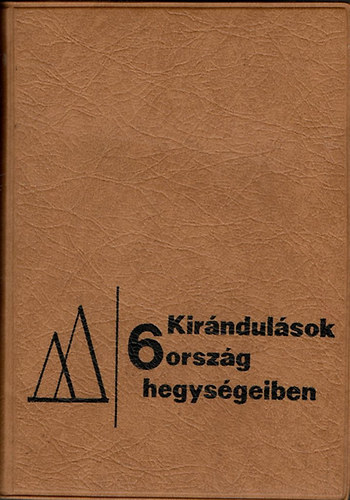 Endrdi Lajos (szerk.) - Kirndulsok 6 orszg hegysgeiben