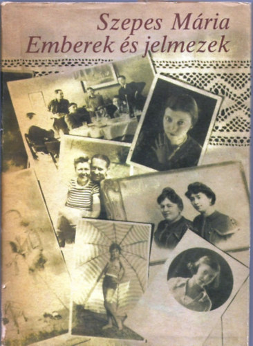 Szepes M�ria - Emberek �s jelmezek (Eml�kek polif�ni�ja)