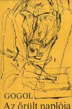 Nyikolaj Vasziljevics Gogol - Az őrült naplója