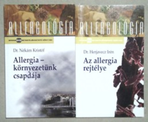 Dr. Herjavecz Ir�n; Dr. N�k�m Krist�f - Az allergia rejt�lye + Allergia - k�rnyezet�nk csapd�ja