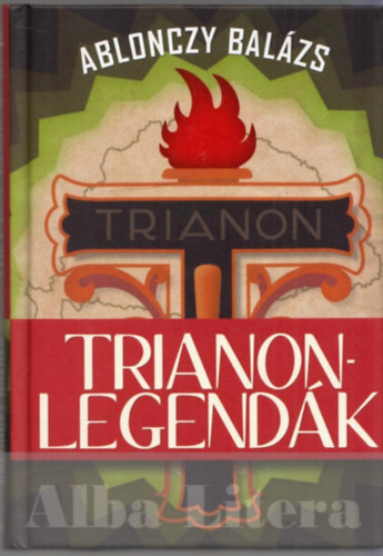 Ablonczy Balzs - Trianon-legendk
