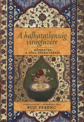 Buji Ferenc (ford.) - A halhatatlansg virgfzre - Rszletek a Jga Vszisthbl