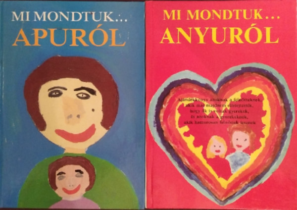 Macskássy Kati, Fekete Anna - Mi mondtuk anyuról + Mi mondtuk apuról ( 2 kötet)