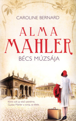 Caroline Bernard - Alma Mahler, Bécs múzsája
