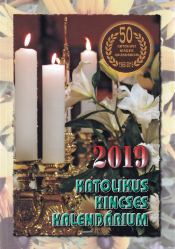 Harmath Károly - Katolikus Kincses Kalendárium 2019