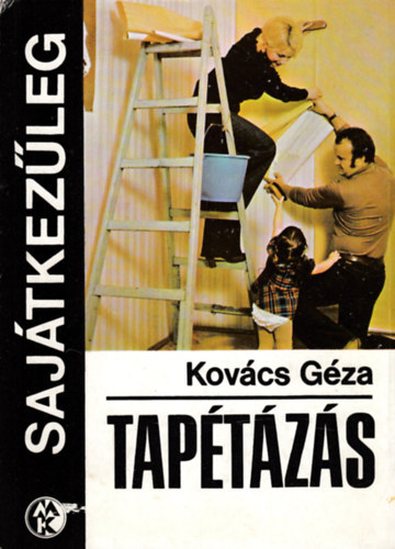 Kovács Géza - Tapétázás (sajátkezűleg)