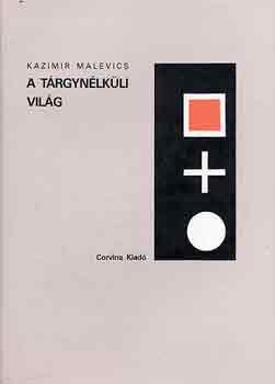 Kazimir Malevics - A tárgynélküli világ