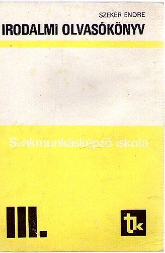 Szekr Endre - Irodalmi olvasknyv a szakmunkskpz iskola III. osztlya szmra