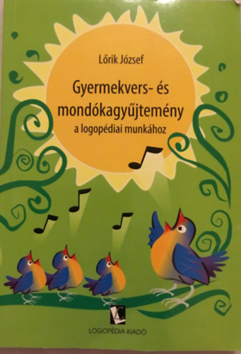 Lrik Jzsef (szerkeszt) - Gyermekvers- s mondkagyjtemny a logopdiai munkhoz