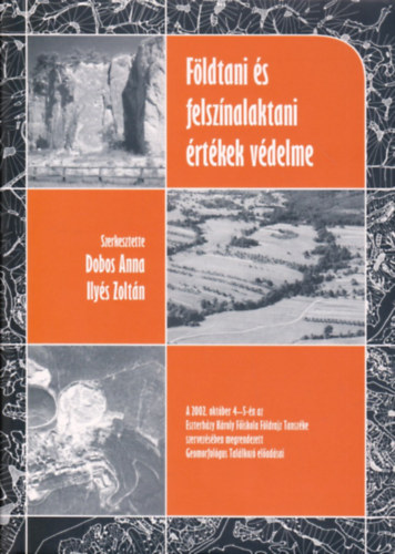 Dobos Anna (szerk.), Ilyés Zoltán (szerk.) - Földtani és felszínalaktani értékek védelme