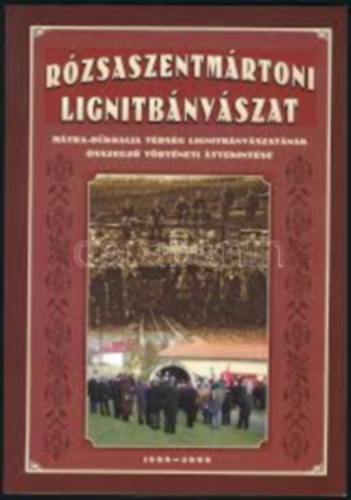 Dr. Szvircsek Ferenc (szerk.) - Rzsaszentmrtoni lignitbnyszat
