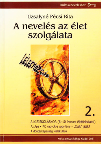 Uzsalyné Pécsi Rita - A nevelés az élet szolgálata 2. - A kisiskolás kor