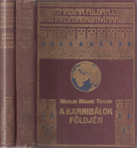 Merlin Moore Taylor, Alberto M. de Agostini - 2 db. A Magyar Földrajzi Társaság Könyvtára (A kannibálok földjén + Tíz esztendő a Tűzföldön)