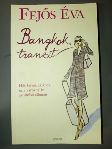 Fej�s �va - Bangkok, tranzit        - H�t keres�, akiknek ez a v�ros tal�n az utols� �llom�s