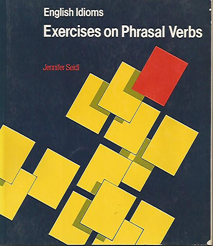Jennifer Seidl - Exercises on phrasal verbs (english idioms)
