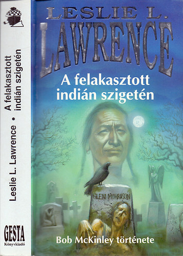 Leslie L. Lawrence - A felakasztott indián szigetén - Bob McKinley története