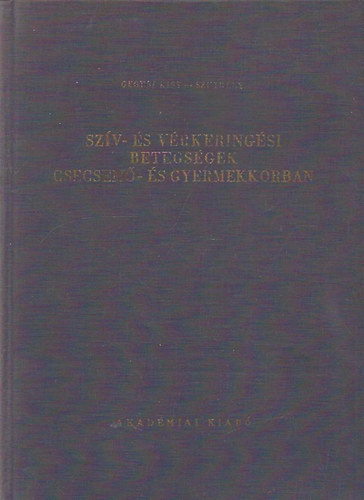 Gegesi Kiss-Szutrly - Szv- s vrkeringsi betegsgek csecsem- s gyermekkorban