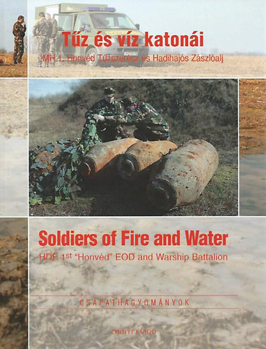 Dr. Gubcsi Lajos, Isaszegi Jnos (szerk.) - Tz s vz katoni - Soldiers of Fire and Water (Csapathagyomnyok)