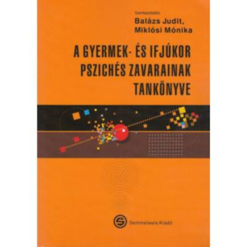 Balzs Judit, Miklsi Mnika - A gyermek- s ifjkor pszichs zavarainak tanknyve