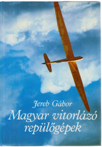 Jereb Gábor - Magyar vitorlázó repülőgépek