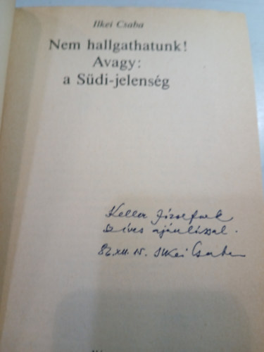Ilkei Csaba - Nem hallgathatunk! - Avagy: a Südi-jelenség