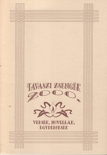 Tavaszi zseng�k 2000. (versek, novell�k, egypercesek)