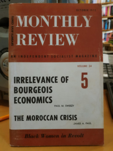 Paul M. Sweezy, James A. Paul - Monthly Review, October 1972 - An Independent Socialist Magazine: Volume 24 5 - Irrelevance of Bourgeois Economics - The Moroccan Crisis