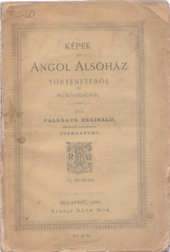 Palgrave Reginald - K�pek az angol als�h�z t�rt�net�b�l �s m�k�d�s�b�l
