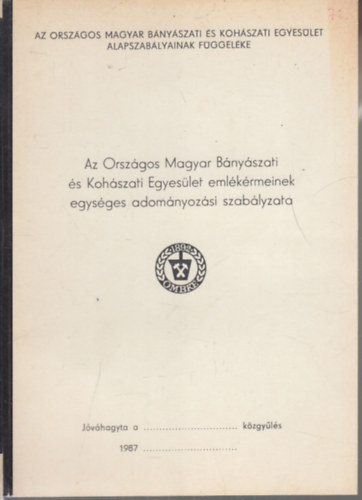 3 db. f�zet az Orsz�gos Magyar B�ny�szati �s Koh�szati Egyes�letr�l (Eml�k�rmeinek egys�ges adom�nyoz�si szab�lyzata + Alapszab�lya + Pecs�tj�nek �s jelv�ny�nek alaki szab�lyzata)