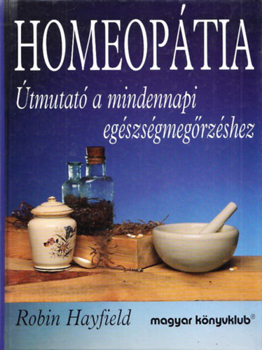 Robin Hayfield - Homeop�tia (�tmutat� a mindennapi eg�szs�gmeg�rz�s�hez)