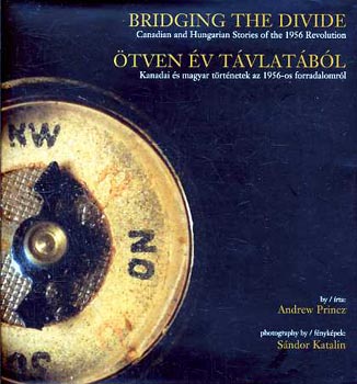 A. Princz - �tven �v t�vlat�b�l - Bridging the Divide (magyar-angol)
