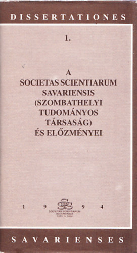Pusztay Jnos (szerk.) - A societas scientiarum savariensis (Szombathelyi tudomnyos trsasg).