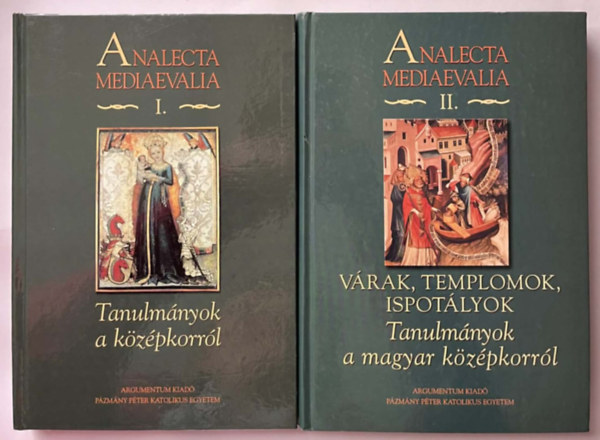 Neumann Tibor - Analecta Mediaevalia I-II. Tanulm�nyok a k�z�pkorr�l, V�rak, templomok, ispot�lyok - Tanulm�nyok a k�z�pkorr�l