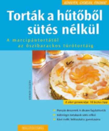 Volker Eggers - Tort�k a h�t�b�l s�t�s n�lk�l-A marcip�ntort�t�l az �szibarackos t�r�tort�ig