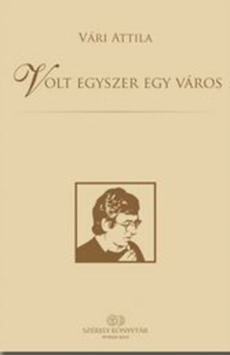 Vári Attila - Volt egyszer egy város