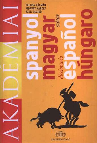 Faluba Kálmán- Morvay Károly- Szijj Ildikó - Akadémiai spanyol-magyar szótár