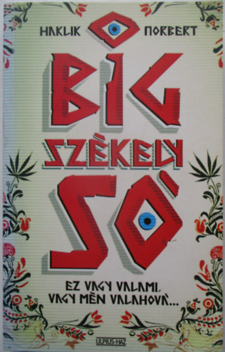 Haklik Norbert - Big Székely Só - Ez vagy valami, vagy mén valahová...
