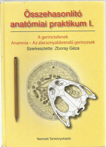 Zboray Gza (Szerk.) - sszehasonlt anatmiai praktikum I-II.