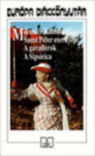 Mikszáth Kálmán - Szent Péter esernyője - A gavallérok - A Sipsirica - Európa Diákkönyvtár