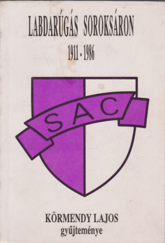K�rmendy Lajos - Labdar�g�s Soroks�ron 1911-1986